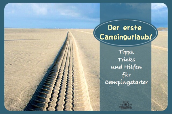 Erster Campingurlaub, Tipps, Tricks und Hilfen